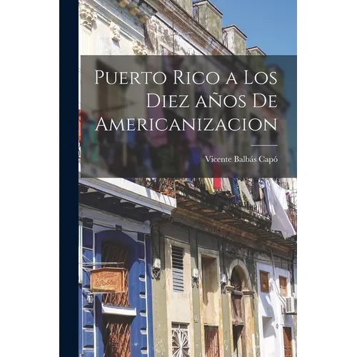 Puerto Rico a los diez años de americanizacion
