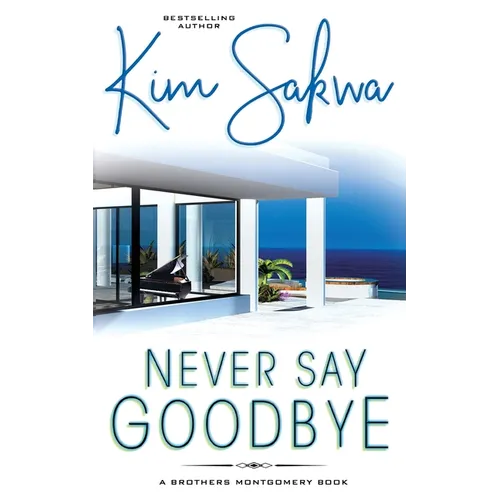 Never Say Goodbye: A Contemporary Romance With A Time Travel Twist