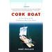 Cork Boat: A True Story of the Unlikeliest Boat Ever Built