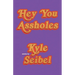 Hey You Assholes