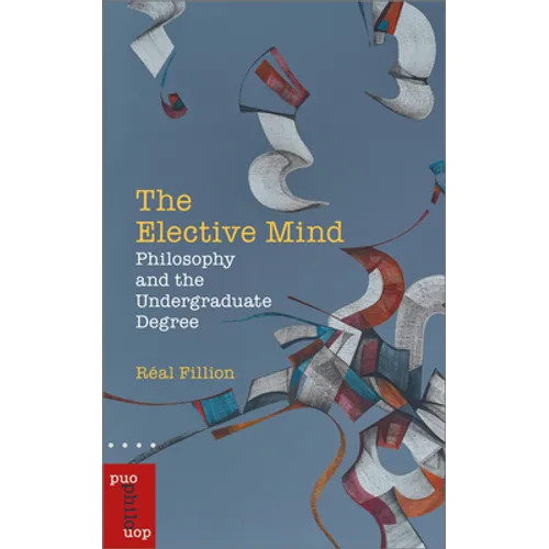The Elective Mind: Philosophy and the Undergraduate Degree