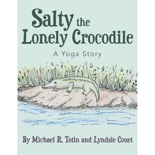Salty the Lonely Crocodile: A Yoga Story
