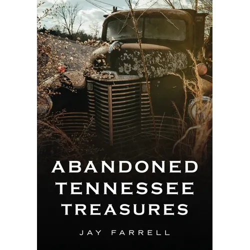 Abandoned Tennessee Treasures