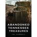 Abandoned Tennessee Treasures