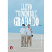 Llevo tu nombre grabado