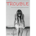 Trouble: A Story of Love, Literature and Bittersweet Revenge
