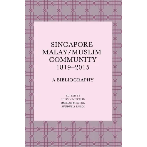 Singapore Malay/Muslim Community, 1819-2015: A Bibliography
