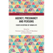 Agency, Pregnancy and Persons: Essays in Defense of Human Life
