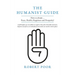 The Humanist Guide: How to obtain ... Peace, Health, Happiness and Prosperity!