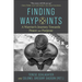 Finding Waypoints: A Warrior's Journey Towards Peace and Purpose