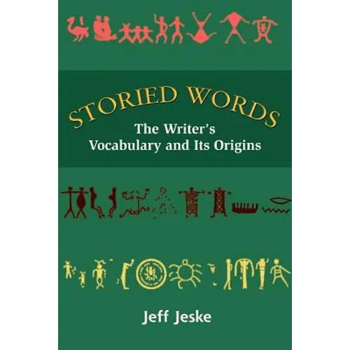 Storied Words: The Writer's Vocabulary and Its Origins