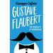 Gustave Flaubert: The Ambiguity of Imagination
