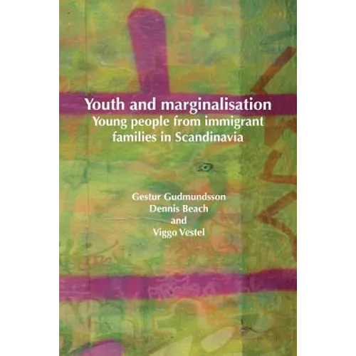 Youth and Marginalisation: Young People from Immigrant Families in Scandinavia