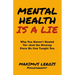 Mental Health Is a Lie: Why You Haven't Healed yet-And the Missing Piece No One Taught You
