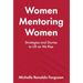 Women Mentoring Women: Strategies and Stories to Lift As We Rise