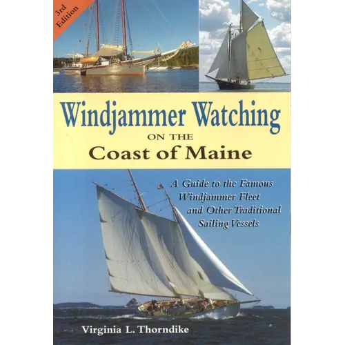 Windjammer Watching on the Coast of Maine: A Guide to the Famous Windjammer Fleet and Other Traditional Sailing Vessels - Paperback