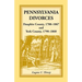 Pennsylvania Divorces: Dauphin County, 1788-1867 and York County, 1790-1860