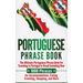 Portuguese Phrase Book: The Ultimate Portuguese Phrase Book for Traveling in Portugal or Brazil Including Over 1000 Phrases for Accommodations, Eating