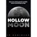 Hollow Moon: How Can Science Know So Little About Something So Big?