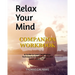Relax Your Mind Companion Workbook: A Guide To Learn Meditation Techniques To Relieve Stress and Quiet A Busy Mind
