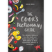 The Cook's Dictionary Guide: The Ultimate Reference Tool for Chefs and Home Cooks with Over 3500 Entries of Basic Ingredients, Utensils & Techniques