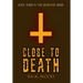 Close to Death