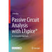 Passive Circuit Analysis with Ltspice(r): An Interactive Approach