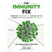 The Immunity Fix: Strengthen Your Immune System, Fight Off Infections, Reverse Chronic Disease and Live a Healthier Life