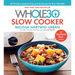The Whole30 Slow Cooker: 150 Totally Compliant Prep-And-Go Recipes for Your Whole30 -- With Instant Pot Recipes