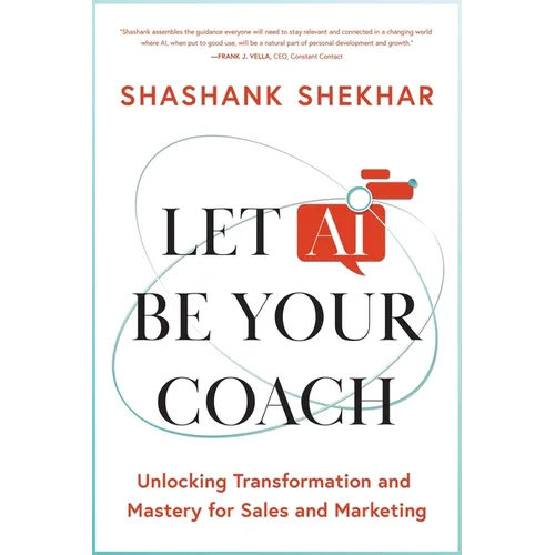 Let AI Be Your Coach: Unlocking Transformation and Mastery for Sales and Marketing