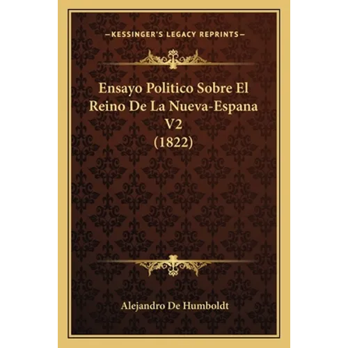 Ensayo Politico Sobre El Reino De La Nueva-Espana V2 (1822)