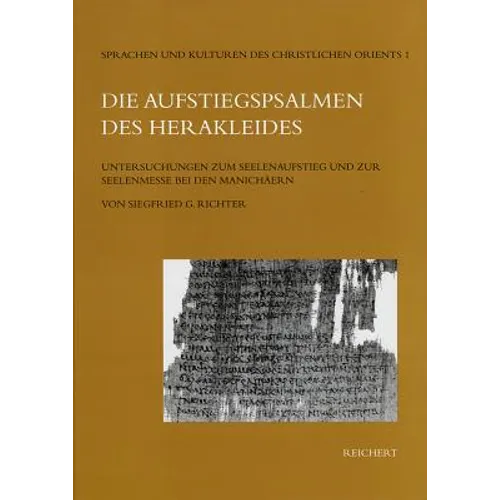 Die Aufstiegspsalmen Des Herakleides: Untersuchungen Zum Seelenaufstieg Und Zur Seelenmesse Bei Den Manichaern