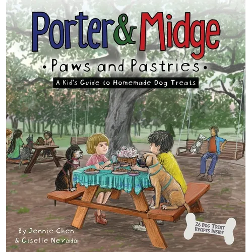 Porter and Midge: Paws and Pastries: A Kid's Guide to Homemade Dog Treats