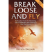 Break Loose and Fly: 10 Practical Tools for Mastering Life's Challenges and Creating a Life You'll Love (Second Edition)