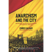 Anarchism and the City: Revolution and Counter-Revolution in Barcelona, 1898-1937