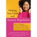 Helping Your Child with Sensory Regulation: Skills to Manage the Emotional and Behavioral Components of Your Child's Sensory Processing Challenges
