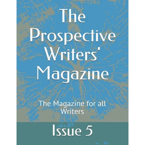 The Prospective Writers' Magazine: The Magazine for all Writers