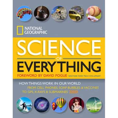 National Geographic Science of Everything: How Things Work in Our World