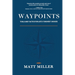 Waypoints: Tools and Tactics for Life's Toughest Choices