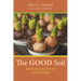 The Good Soil: Reclaiming the Lost Art of Discipleship