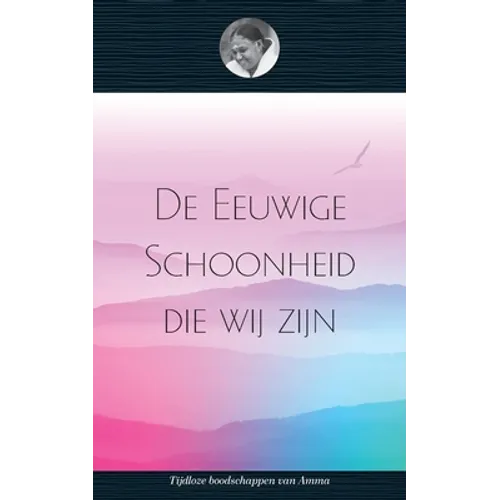 De Eeuwige Schoonheid die wij zijn