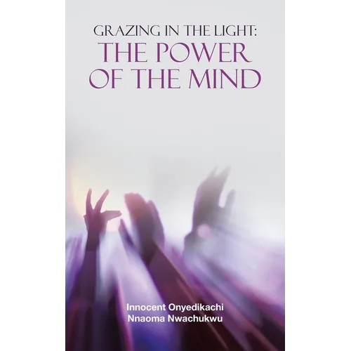 Grazing in the Light: the Power of the Mind