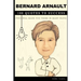 Bernard Arnault 100 Quotes to Success: This will make you think in many ways
