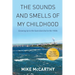 The Sounds and Smells of My Childhood