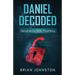 Daniel Decoded: Deciphering Bible Prophecy