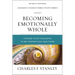 Becoming Emotionally Whole: Change Your Thoughts to Be Happier and Healthier