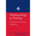 Anthropology in Norway: Directions, Locations, Relations