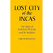 Lost City of the Incas: The Story of Machu Picchu and Its Builders