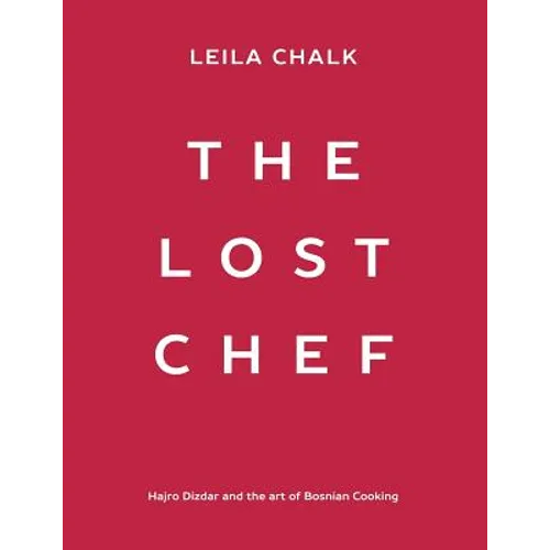 The Lost Chef: Hajro Dizdar and the art of Bosnian Cooking