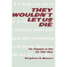 They Wouldn't Let Us Die
